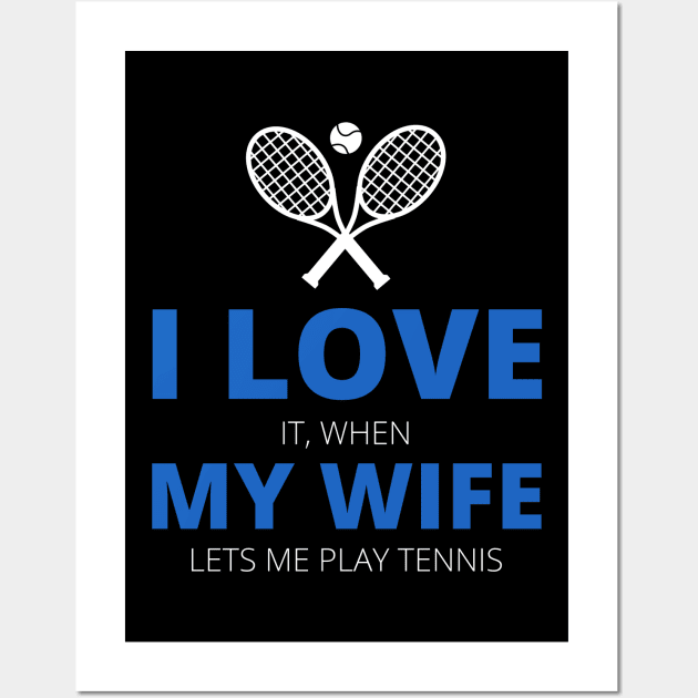 I Love My Wife Tennis Funny Wall Art by medd.art